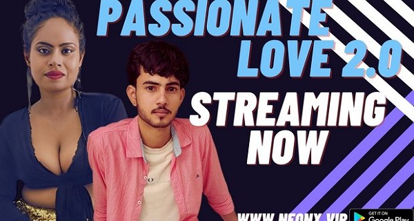 Passionate Love 2.0 2023 Neonx Originals Hindi Uncut Porn Video
